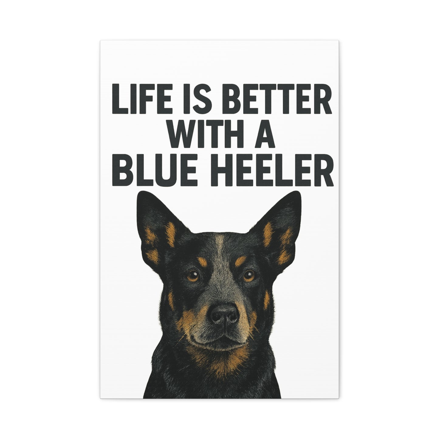 Dog Decor Canvas Wall Art, Blue Heeler Home Decor, Pet Lover Gift, Dog Owner Wall Art, Funny Dog Quote Home Decoration