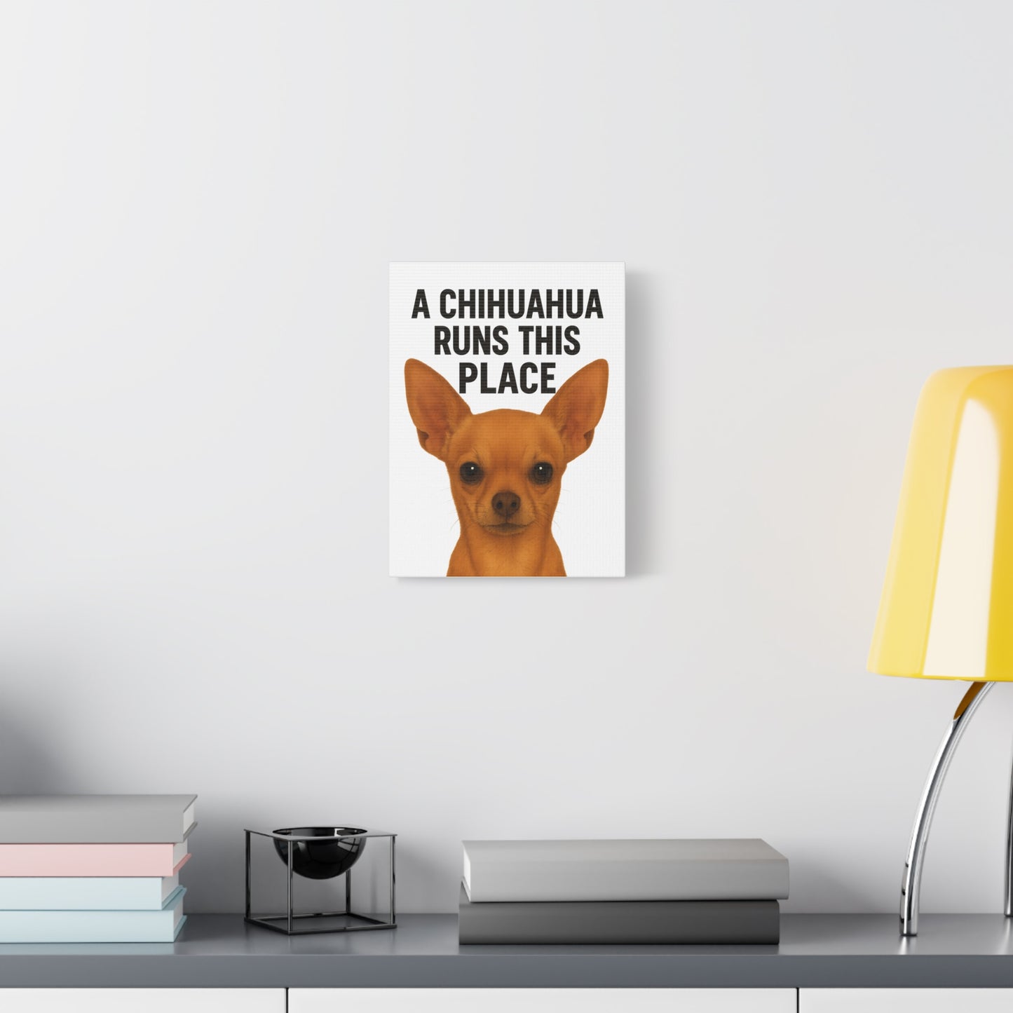 Chihuahua Canvas Art, A Chihuahua Runs This Place, Pet Lover Decor, Funny Wall Art, Gifts for Dog Lovers, Home & Office Decoration