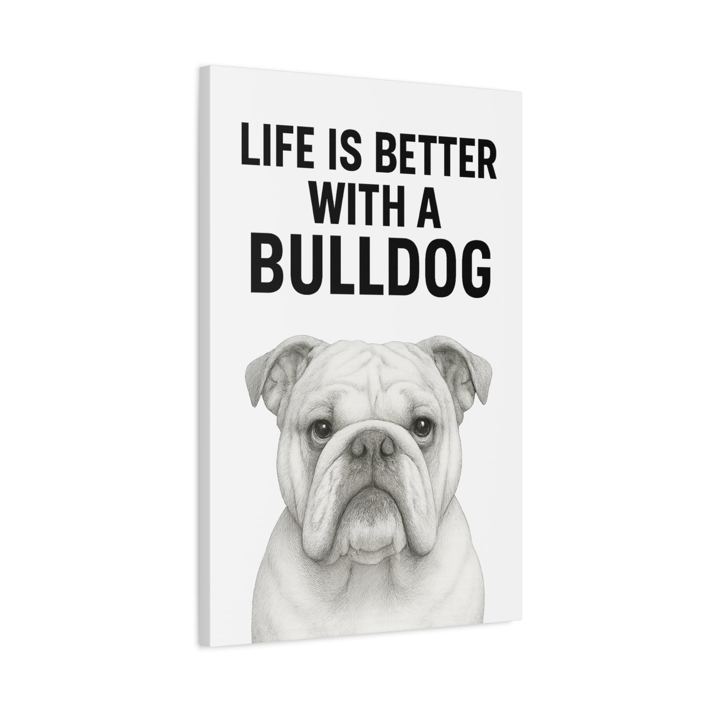 Bulldog Wall Art Print, Life is Better with a Bulldog Canvas, Home Decor for Dog Lovers, Gifts for Bulldog Owners, Pet Lovers Wall Decor
