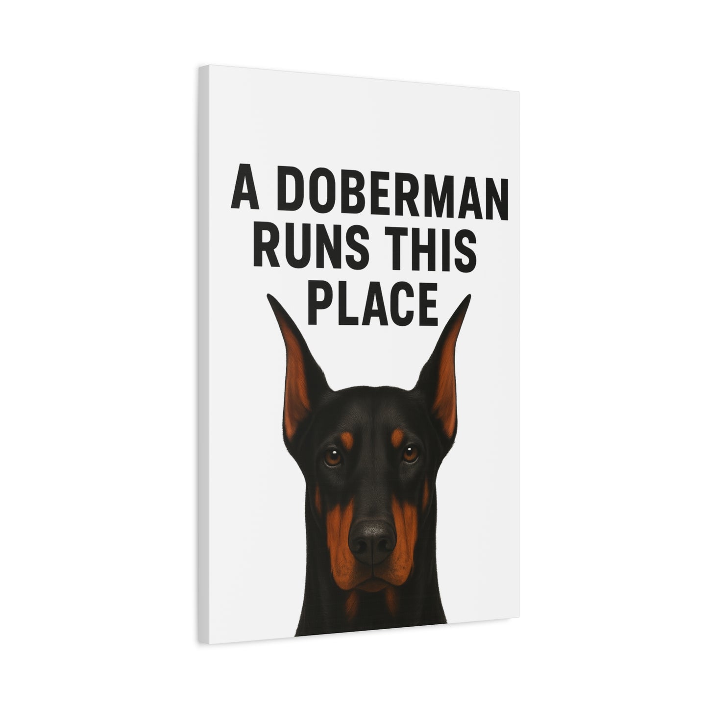 Doberman Canvas Wall Art - A Doberman Runs This Place - Dog Lover Gift, Home Decor, Pet Owner Decor, Canine Artwork, Animal Print