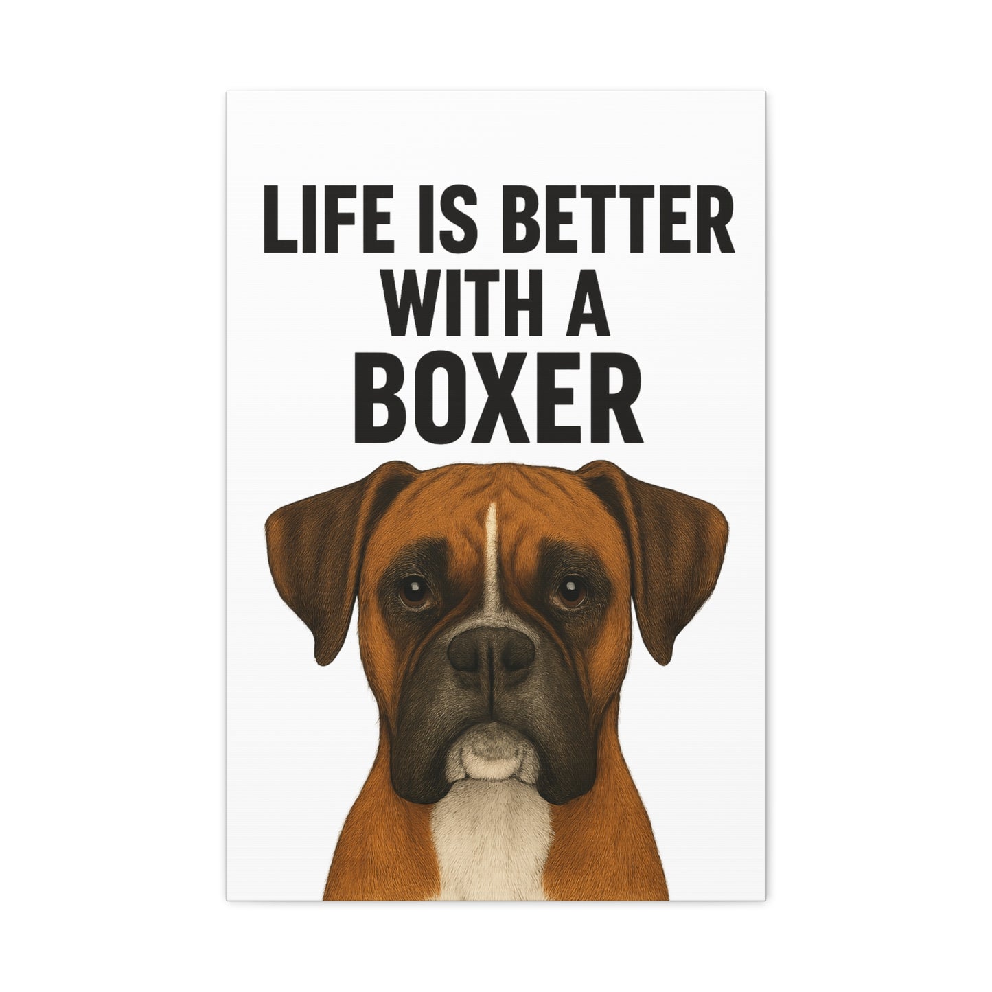 Boxer Dog Wall Art - Life is Better with a Boxer, Home Decor, Dog Lover Gift, Pet Owner Art, Animal Wall Decor