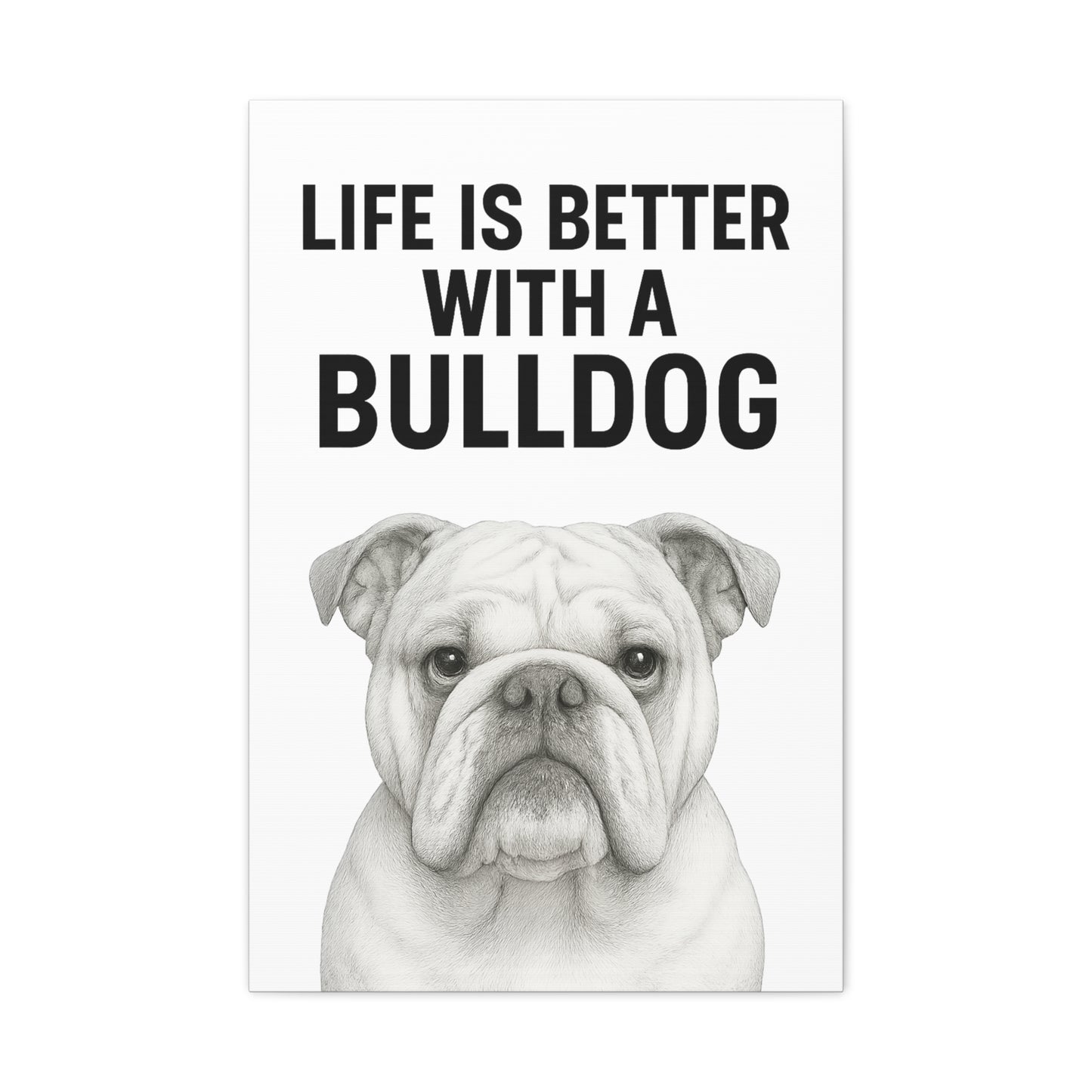 Bulldog Wall Art Print, Life is Better with a Bulldog Canvas, Home Decor for Dog Lovers, Gifts for Bulldog Owners, Pet Lovers Wall Decor
