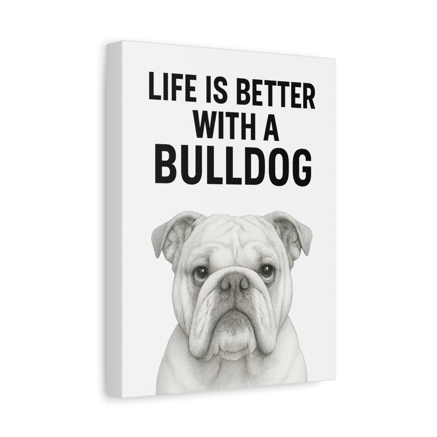 Bulldog Wall Art Print, Life is Better with a Bulldog Canvas, Home Decor for Dog Lovers, Gifts for Bulldog Owners, Pet Lovers Wall Decor