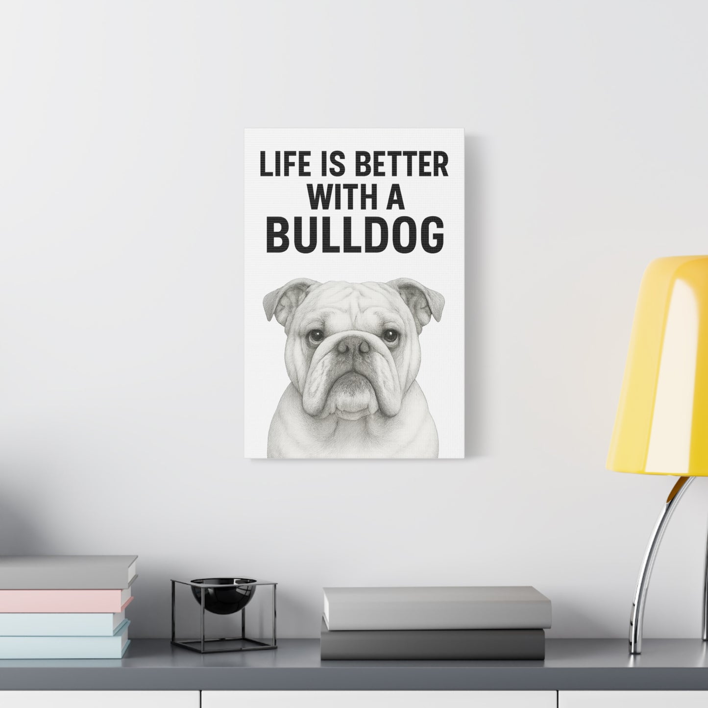 Bulldog Wall Art Print, Life is Better with a Bulldog Canvas, Home Decor for Dog Lovers, Gifts for Bulldog Owners, Pet Lovers Wall Decor