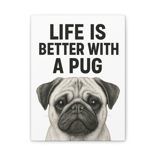Pug Canvas Wall Art - Life is Better with a Pug, Dog Lover Decor, Pet-Themed Gift, Home Decoration, Cute Animal Artwork