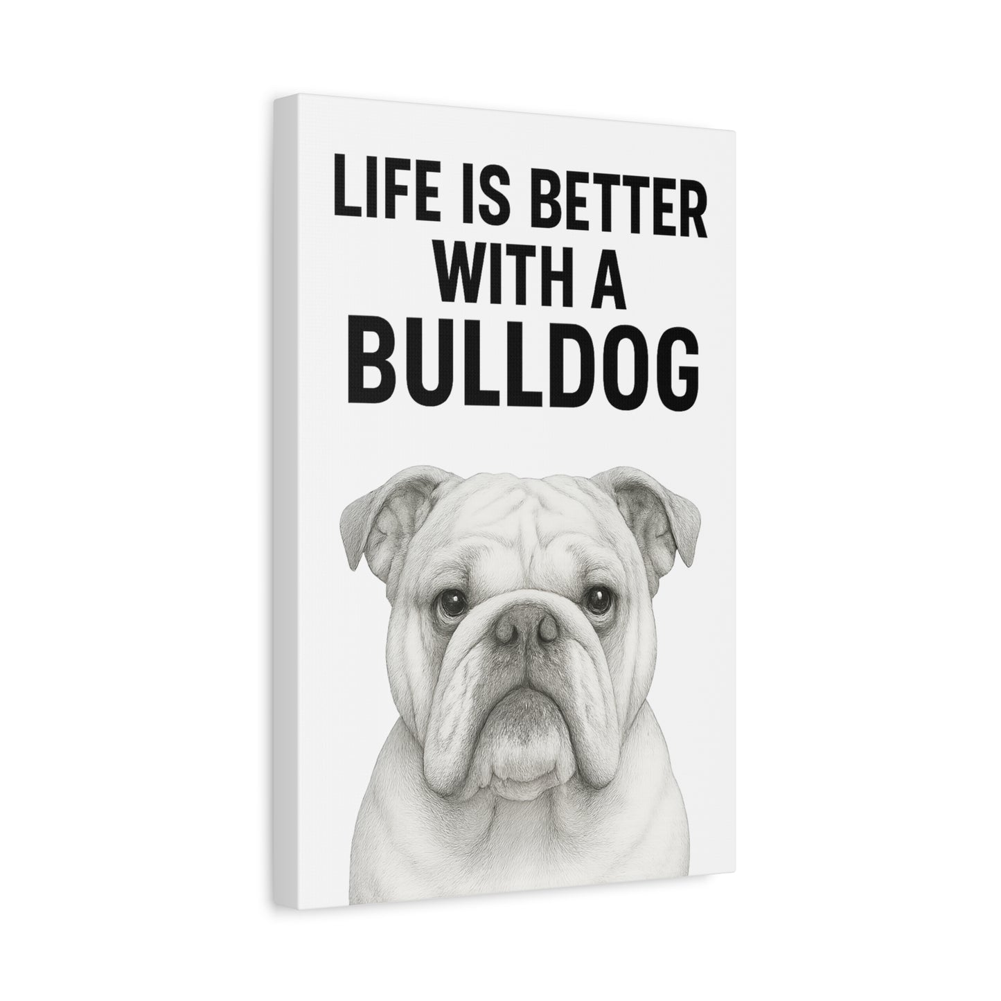 Bulldog Wall Art Print, Life is Better with a Bulldog Canvas, Home Decor for Dog Lovers, Gifts for Bulldog Owners, Pet Lovers Wall Decor
